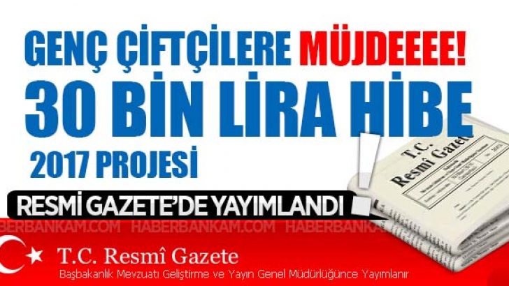 Genç Çiftçi 2017 Hibe Projesi Resmi Gazete’de Yayımlandı!